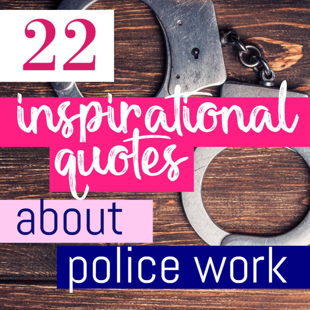 22 Inspirational Police Quotes To Share With Your Officer - Love and Blues